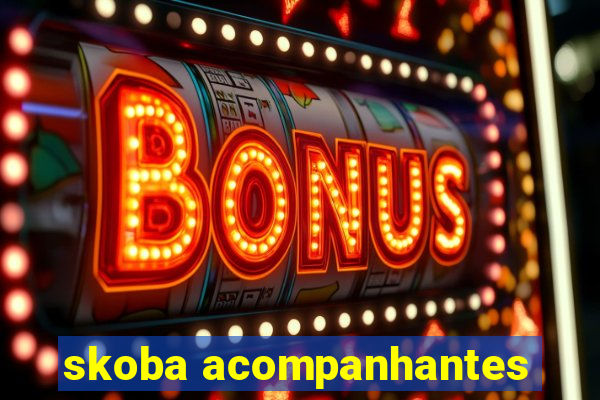 skoba acompanhantes